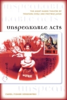 Unspeakable Acts: The Avant-garde Theatre of Terayama Shuji And Postwar Japan артикул 9013d.