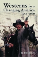 Westerns in a Changing America, 1955-2000 артикул 9070d.