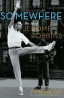 Somewhere: The Life of Jerome Robbins артикул 9095d.