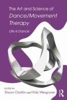 The Art and Science of Dance/Movement Therapy: Life is Dance артикул 9199d.