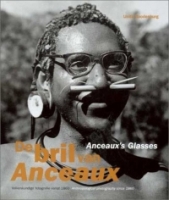 De Bril Van Anceaux/Anceaux's Glasses: Volkenkundige Fotografie Vanaf 1860/Anthropological Photography Since 1860 артикул 9297d.